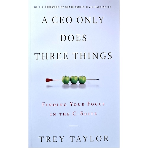 A CEO Only Does Three Things. Finding Your Focus In The C-Suite
