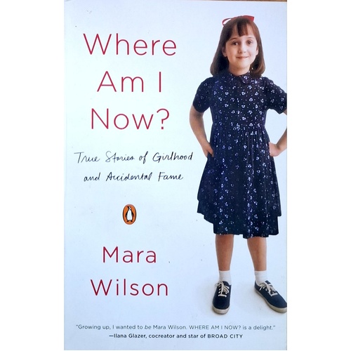 Where Am I Now. True Stories Of Girlhood And Accidental Fame