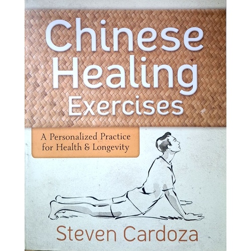 Chinese Healing Exercises. A Personalized Practice For Health And Longevity