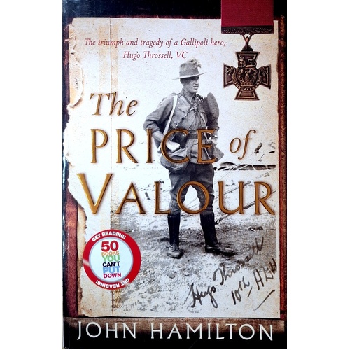The Price Of Valour. The Triumph And Tragedy Of A Gallipoli Hero, Hugo Throssell