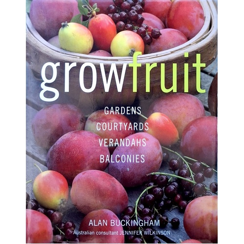 Grow Fruit. Gardens, Courtyards, Verandahs, Balconies