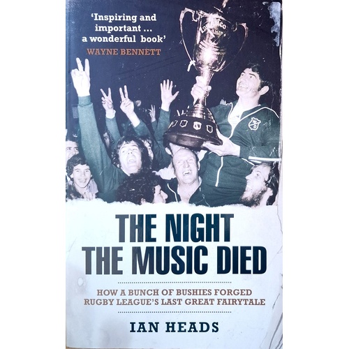 The Night The Music Died. How A Bunch Of Bushies Forged Rugby League's Last Great Fairytale