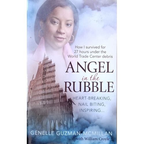 Angel In The Rubble. How I Survived For 27 Hours Under The World Trade Center Debris