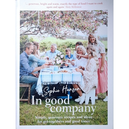In Good Company. Simple, Generous Recipes And Ideas For Get-Togethers And Good Times