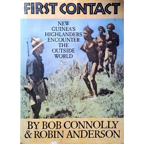 First Contact. New Guinea's Highlanders Encounter The Outside World