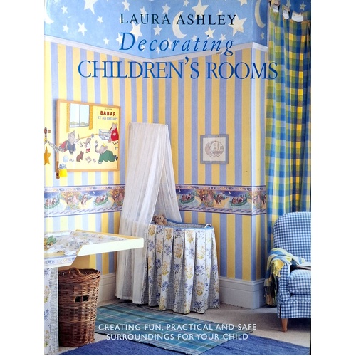 Decorating Children's Rooms. Creating Fun, Practical And Safe Surrounding For Your Child