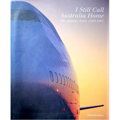 I Still Call Australia Home. The Qantas Story 1920-2005