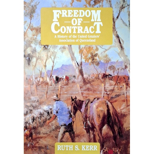 Freedom Of Contract. A History Of The United Graziers Association Of Queensland