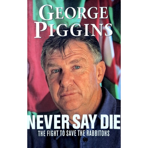 Never Say Die. The Fight To Save The Rabbitohs