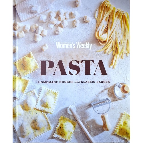 Pasta. Homemade Doughs And Classic Sauces