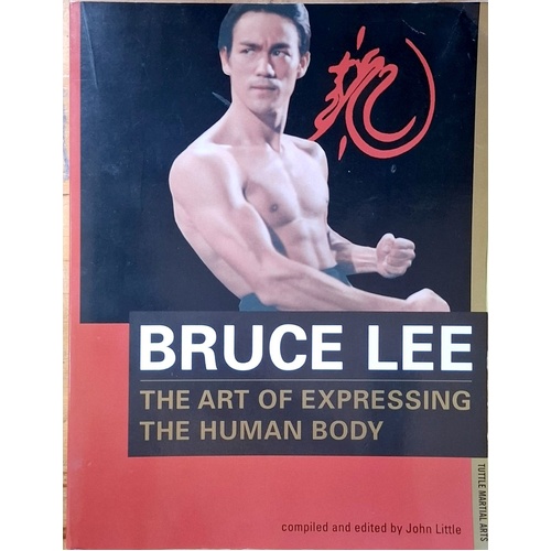 Bruce Lee The Art Of Expressing The Human Body