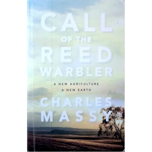 Call Of The Reed Warbler. A New Agriculture - A New Earth
