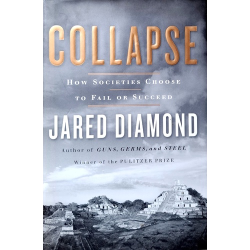 Collapse. How Societies Choose To Fail Or Succeed