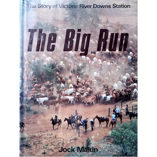 The Big Run. The Story Of Victoria River Downs Station