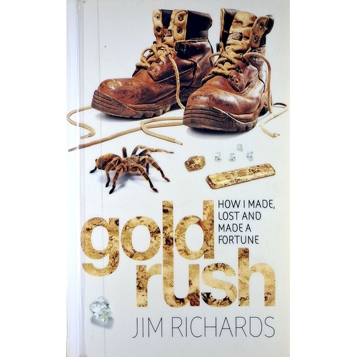 Gold Rush. How I Made, Lost And Made A Fortune
