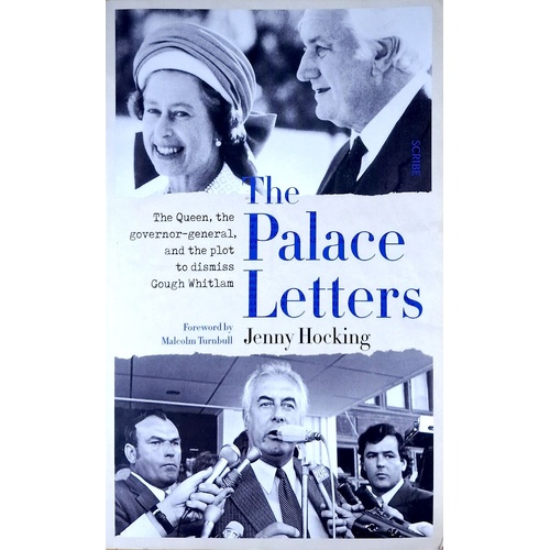 The Palace Letters. The Queen, The Governor-General, And The Plot To Dismiss Gough Whitlam