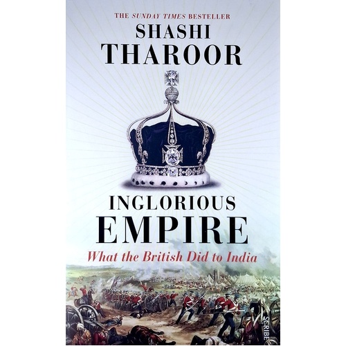 Inglorious Empire. What The British Did To India