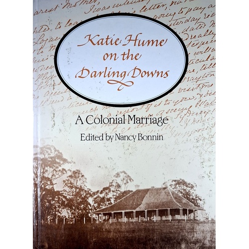 Katie Hume On The Darling Downs. A Colonial Marriage