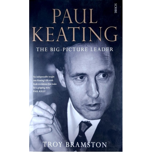 Paul Keating. The Big Picture Leader