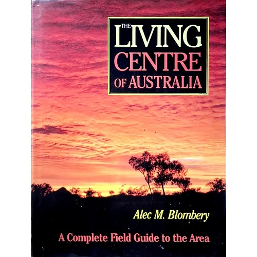 The Living Centre Of Australia. A Complete Field Guide To The Area