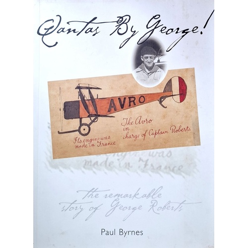 Qantas By George. The Remarkable Story Of George Roberts