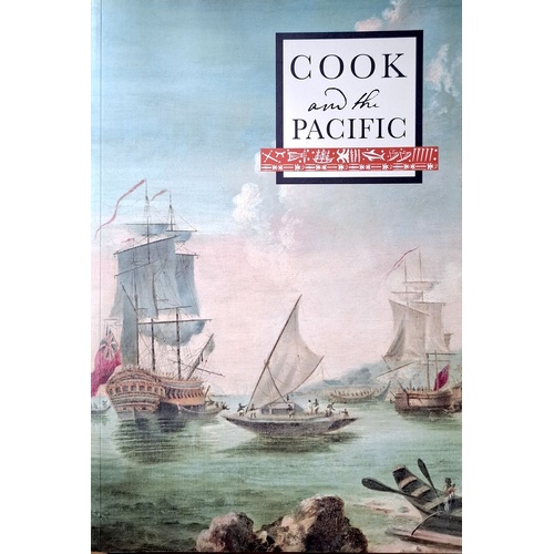 Cook And The Pacific. With Essays By John Maynard, Susannah Helman And Martin Woods