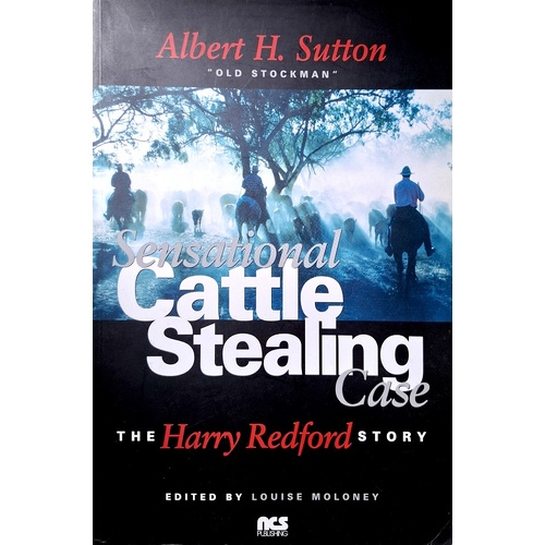 The Harry Redford Story. Sensatonal Cattle Stealnig Case