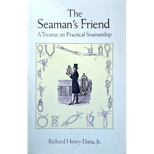 The Seaman's Friend. A Treatise On Practical Seamanship