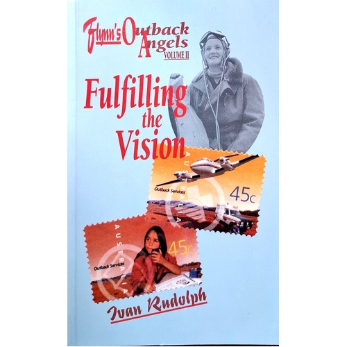 Flynn's Outback Angels Volume II. Fulfilling The Vision - World War II To 2002