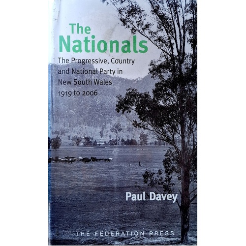 The Nationals. The Progressive, Country And National Party In New South Wales 1919 To 2006
