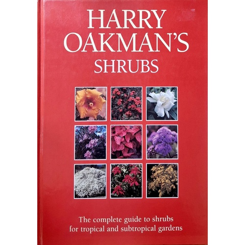 Harry Oakman's Shrubs. The Complete Guide To Shrubs For Tropical And Subtropical Gardens