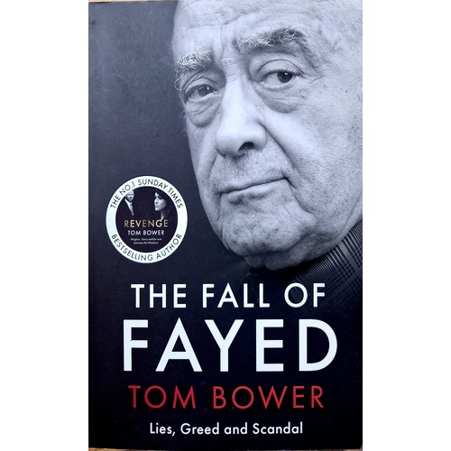 The Fall Of Fayed. Lies, Greed And Scandal