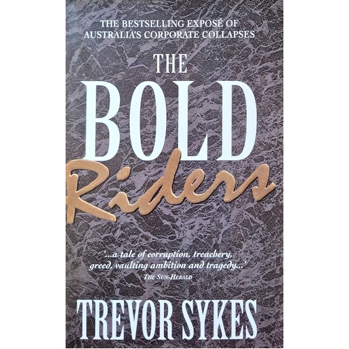 The Bold Riders. Behind Australia's Corporate Collapses