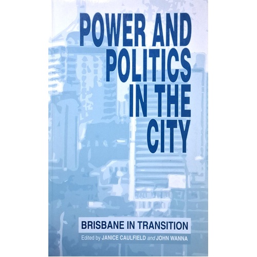 Power And Politics In The City. Brisbane In Transition