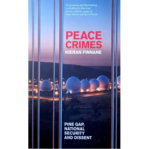 Peace Crimes. Pine Gap, National Security And Dissent