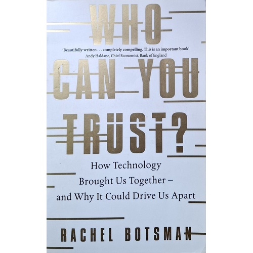 Who Can You Trust. How Technology Brought Us Together - And Why It Could Drive Us Apart