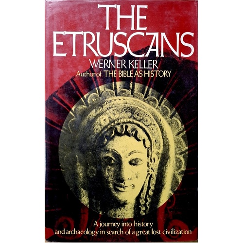 The Etruscans. A Journey Into History And Archaeology In Search Of A Great Lost Civilization