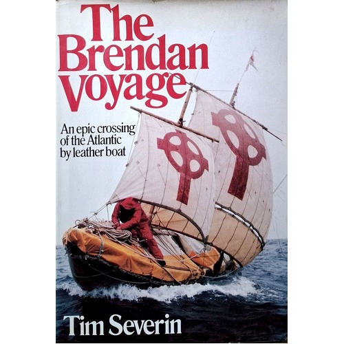 The Brendan Voyage. An Epic Crossing Of The Atlantic By Leather Boat.