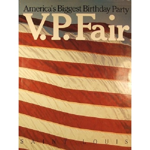 V. P. Fair, Saint Louis. America's Biggest Birthday Party.