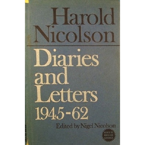 Harold Nicolson. Diaries And Letters 1945-1962