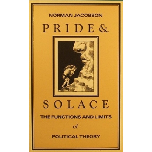Pride and Solace. The Functions and Limits of Political Theory