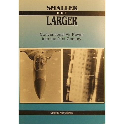 Smaller But Larger. Conventional Air Power Into The 21st Century.