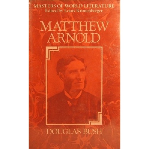 Matthew Arnold. A Survey Of His Poetry And Prose