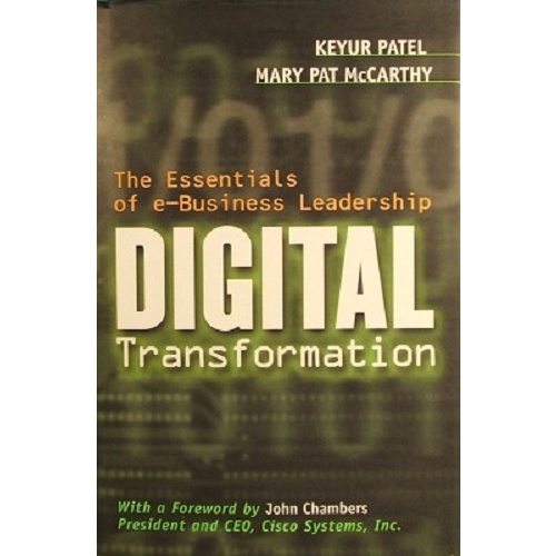 Digital Transformation. The Essentials Of E-Business Leadership