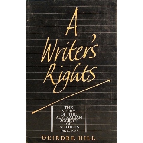 A Writer's Rights. The Story Of The Australian Society Of Authors 1963-1983