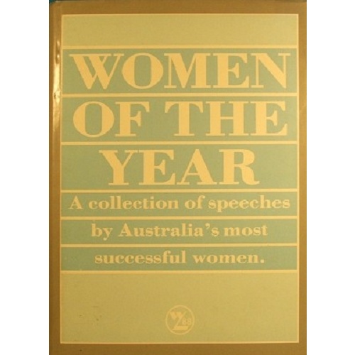 Women Of The Year. A Collection Of Speeches By Australia's Most Successful Women