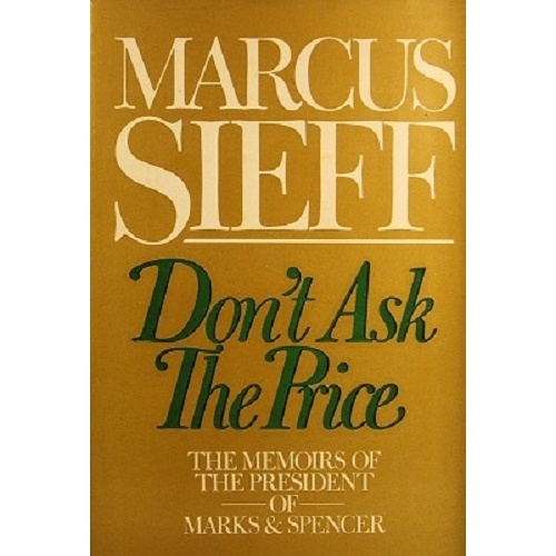 Don't Ask The Price. The Memoirs Of The President Of Marks And Spencer