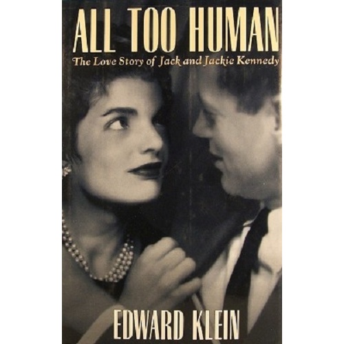 All Too Human. The Love Story Of Jack And Jackie Kennedy
