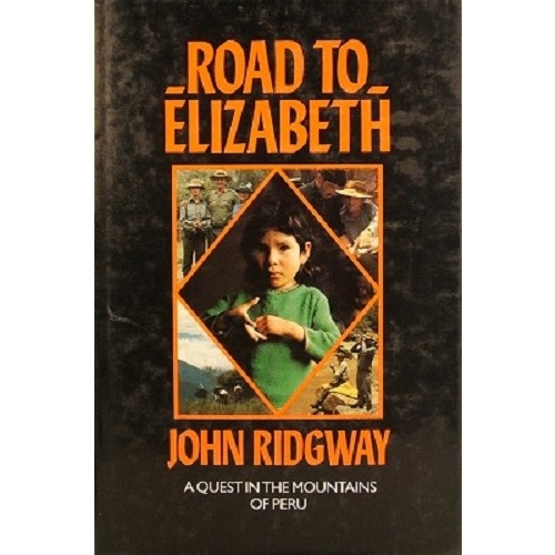 Road To Elizabeth. A Quest In The Mountains Of Peru
