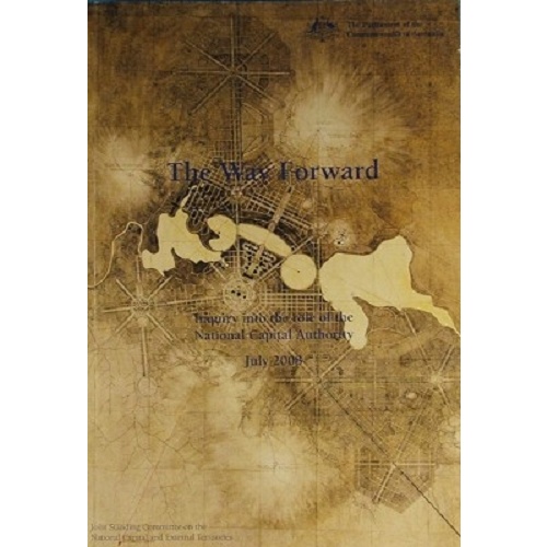The Way Forward. Inquiry Into The Role Of The National Capital Authority